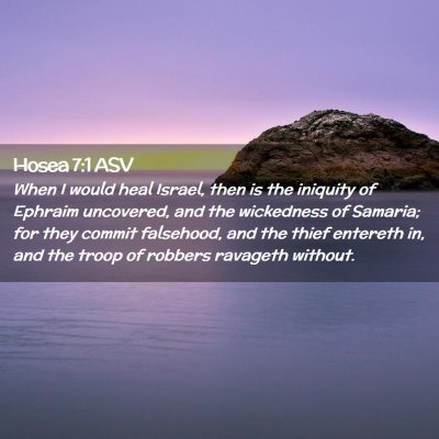 Picture 02 - Hosea 7:1 ASV - When I would heal Israel, then is the iniquity of - Bible Verse Picture