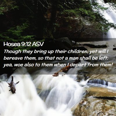 Picture 02 - Hosea 9:12 ASV - Though they bring up their children, yet will I - Bible Verse Picture