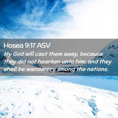 Picture 02 - Hosea 9:17 ASV - My God will cast them away, because they did not - Bible Verse Picture