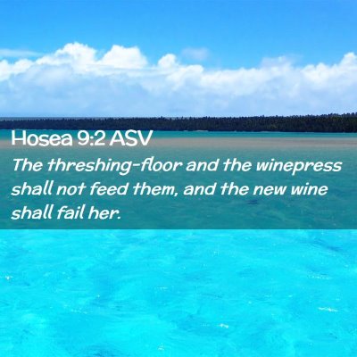 Picture 02 - Hosea 9:2 ASV - The threshing-floor and the winepress shall not - Bible Verse Picture