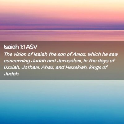 Picture 02 - Isaiah 1:1 ASV - The vision of Isaiah the son of Amoz, which he - Bible Verse Picture