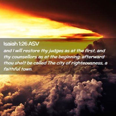 Picture 02 - Isaiah 1:26 ASV - and I will restore thy judges as at the first, - Bible Verse Picture