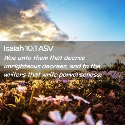 Picture 02 - Isaiah 10:1 ASV - Woe unto them that decree unrighteous decrees, - Bible Verse Picture