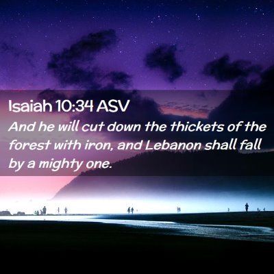Picture 02 - Isaiah 10:34 ASV - And he will cut down the thickets of the forest - Bible Verse Picture