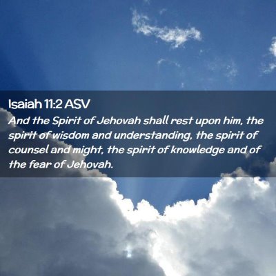 Picture 02 - Isaiah 11:2 ASV - And the Spirit of Jehovah shall rest upon him, - Bible Verse Picture
