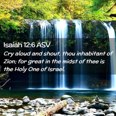 Picture 02 - Isaiah 12:6 ASV - Cry aloud and shout, thou inhabitant of Zion; for - Bible Verse Picture