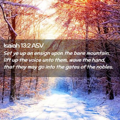 Picture 02 - Isaiah 13:2 ASV - Set ye up an ensign upon the bare mountain, lift - Bible Verse Picture