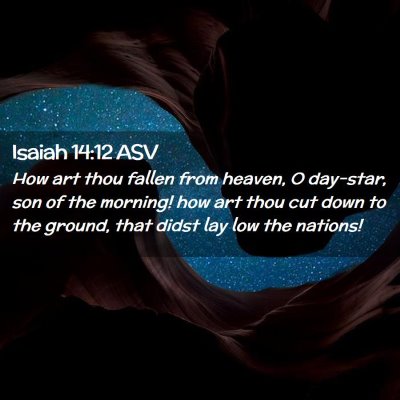 Picture 02 - Isaiah 14:12 ASV - How art thou fallen from heaven, O day-star, son - Bible Verse Picture