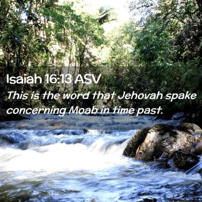 Picture 02 - Isaiah 16:13 ASV - This is the word that Jehovah spake concerning - Bible Verse Picture