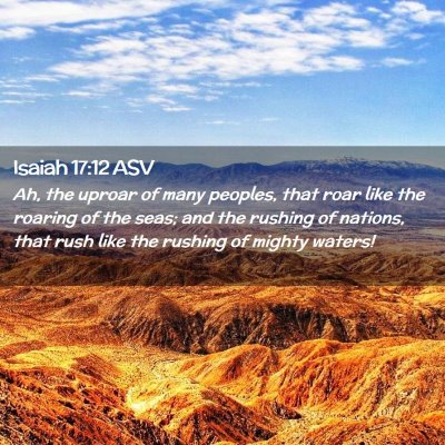 Picture 02 - Isaiah 17:12 ASV - Ah, the uproar of many peoples, that roar like - Bible Verse Picture