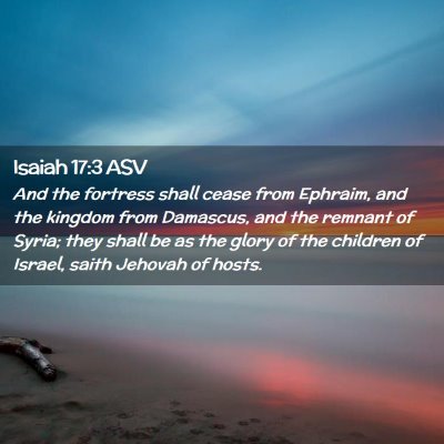 Picture 02 - Isaiah 17:3 ASV - And the fortress shall cease from Ephraim, and - Bible Verse Picture