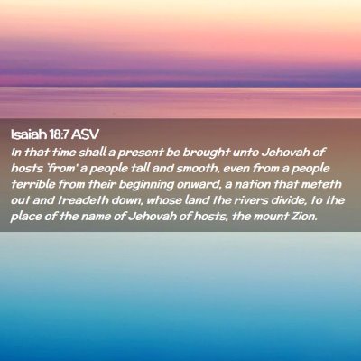 Picture 02 - Isaiah 18:7 ASV - In that time shall a present be brought unto - Bible Verse Picture