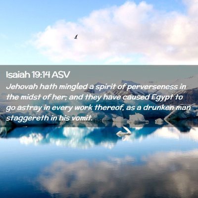 Picture 02 - Isaiah 19:14 ASV - Jehovah hath mingled a spirit of perverseness in - Bible Verse Picture