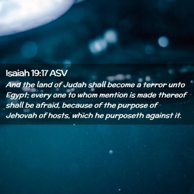 Picture 02 - Isaiah 19:17 ASV - And the land of Judah shall become a terror unto - Bible Verse Picture