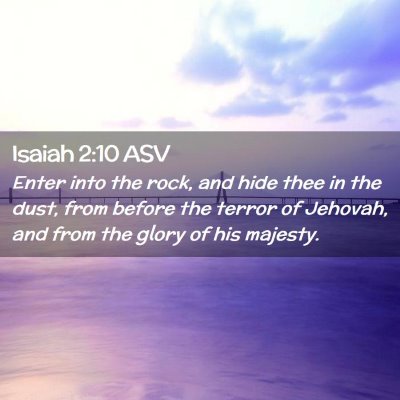 Picture 02 - Isaiah 2:10 ASV - Enter into the rock, and hide thee in the dust, - Bible Verse Picture