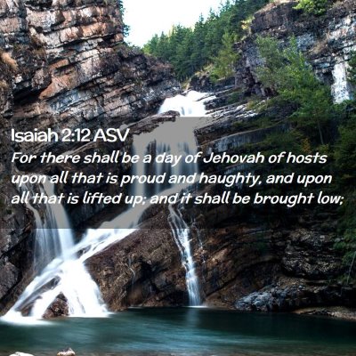 Picture 02 - Isaiah 2:12 ASV - For there shall be a day of Jehovah of hosts upon - Bible Verse Picture