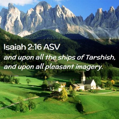 Picture 02 - Isaiah 2:16 ASV - and upon all the ships of Tarshish, and upon all - Bible Verse Picture
