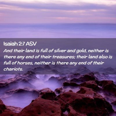 Picture 02 - Isaiah 2:7 ASV - And their land is full of silver and gold, - Bible Verse Picture