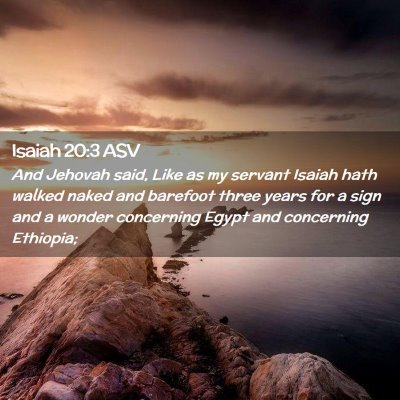 Picture 02 - Isaiah 20:3 ASV - And Jehovah said, Like as my servant Isaiah hath - Bible Verse Picture