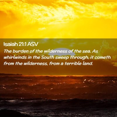 Picture 02 - Isaiah 21:1 ASV - The burden of the wilderness of the sea. As - Bible Verse Picture