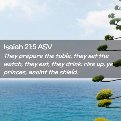 Picture 02 - Isaiah 21:5 ASV - They prepare the table, they set the watch, they - Bible Verse Picture