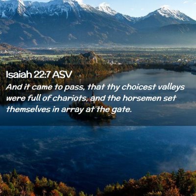 Picture 02 - Isaiah 22:7 ASV - And it came to pass, that thy choicest valleys - Bible Verse Picture