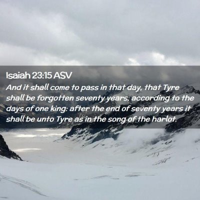 Picture 02 - Isaiah 23:15 ASV - And it shall come to pass in that day, that Tyre - Bible Verse Picture