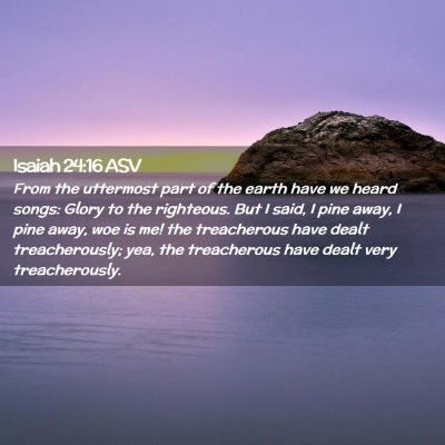 Picture 02 - Isaiah 24:16 ASV - From the uttermost part of the earth have we - Bible Verse Picture