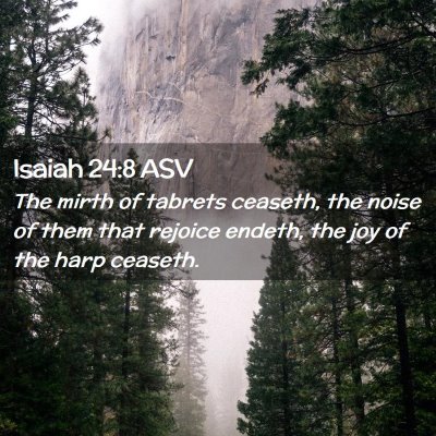 Picture 02 - Isaiah 24:8 ASV - The mirth of tabrets ceaseth, the noise of them - Bible Verse Picture