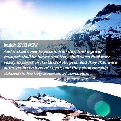Picture 02 - Isaiah 27:13 ASV - And it shall come to pass in that day, that a - Bible Verse Picture
