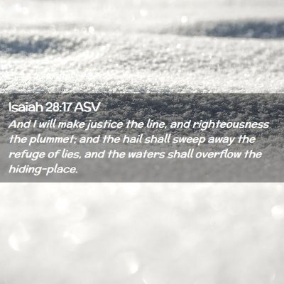 Picture 02 - Isaiah 28:17 ASV - And I will make justice the line, and - Bible Verse Picture