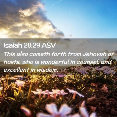 Picture 02 - Isaiah 28:29 ASV - This also cometh forth from Jehovah of hosts, who - Bible Verse Picture