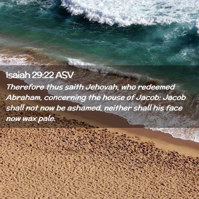 Picture 02 - Isaiah 29:22 ASV - Therefore thus saith Jehovah, who redeemed - Bible Verse Picture