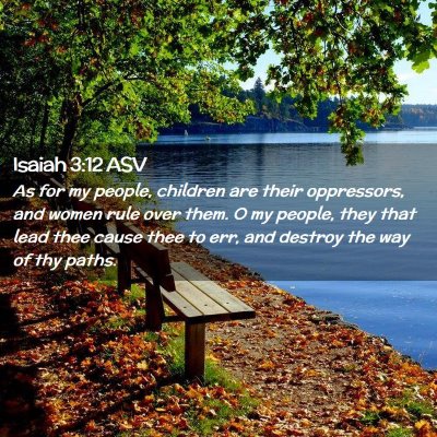 Picture 02 - Isaiah 3:12 ASV - As for my people, children are their oppressors, - Bible Verse Picture