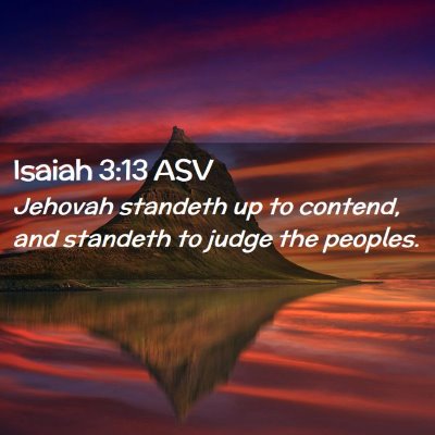 Picture 02 - Isaiah 3:13 ASV - Jehovah standeth up to contend, and standeth to - Bible Verse Picture