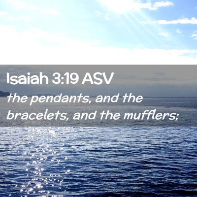 Picture 02 - Isaiah 3:19 ASV - the pendants, and the bracelets, and the - Bible Verse Picture
