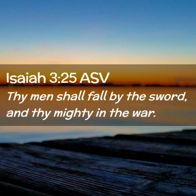 Picture 02 - Isaiah 3:25 ASV - Thy men shall fall by the sword, and thy mighty - Bible Verse Picture