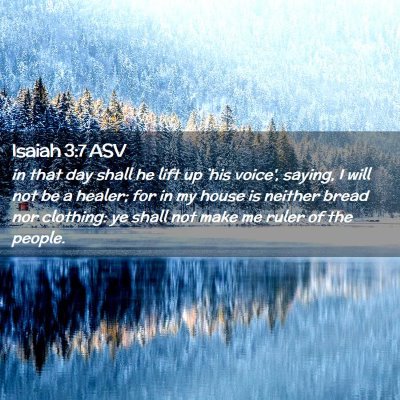 Picture 02 - Isaiah 3:7 ASV - in that day shall he lift up `his voice', saying, - Bible Verse Picture