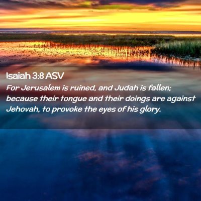 Picture 02 - Isaiah 3:8 ASV - For Jerusalem is ruined, and Judah is fallen; - Bible Verse Picture