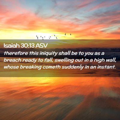 Picture 02 - Isaiah 30:13 ASV - therefore this iniquity shall be to you as a - Bible Verse Picture