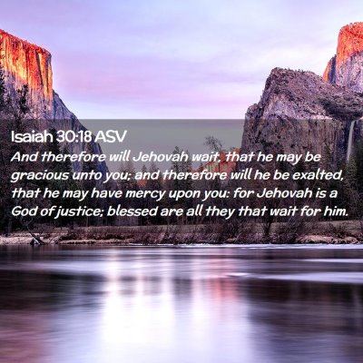Picture 02 - Isaiah 30:18 ASV - And therefore will Jehovah wait, that he may be - Bible Verse Picture