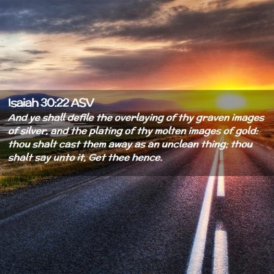 Picture 02 - Isaiah 30:22 ASV - And ye shall defile the overlaying of thy graven - Bible Verse Picture
