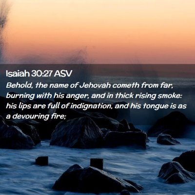 Picture 02 - Isaiah 30:27 ASV - Behold, the name of Jehovah cometh from far, - Bible Verse Picture