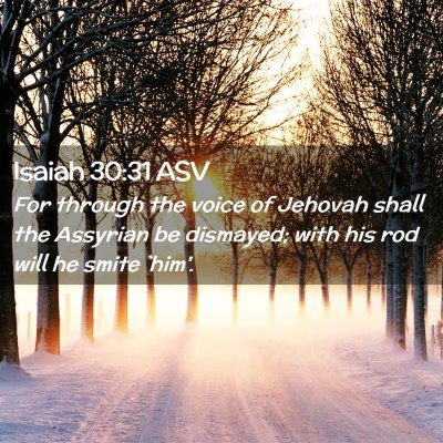 Picture 02 - Isaiah 30:31 ASV - For through the voice of Jehovah shall the - Bible Verse Picture