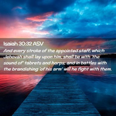 Picture 02 - Isaiah 30:32 ASV - And every stroke of the appointed staff, which - Bible Verse Picture