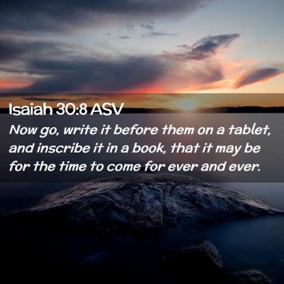 Picture 02 - Isaiah 30:8 ASV - Now go, write it before them on a tablet, and - Bible Verse Picture