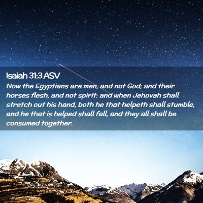 Picture 02 - Isaiah 31:3 ASV - Now the Egyptians are men, and not God; and their - Bible Verse Picture