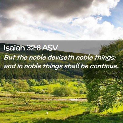 Picture 02 - Isaiah 32:8 ASV - But the noble deviseth noble things; and in noble - Bible Verse Picture