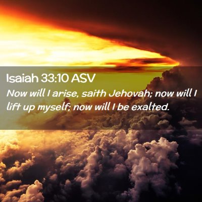 Picture 02 - Isaiah 33:10 ASV - Now will I arise, saith Jehovah; now will I lift - Bible Verse Picture