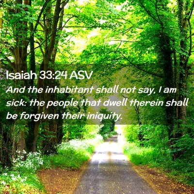 Picture 02 - Isaiah 33:24 ASV - And the inhabitant shall not say, I am sick: the - Bible Verse Picture